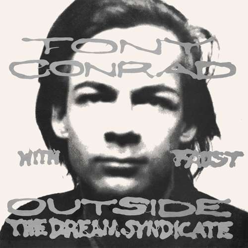 OUTSIDE THE DREAM SYNDICATE-TONY CONRAD / FAUST
