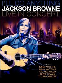 I'LL DO ANYTHING LIVE IN CONCERT-JACKSON BROWNE