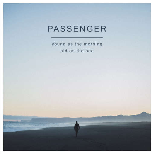 YOUNG AS THE MORNING OLD AS THE SEA-PASSENGER