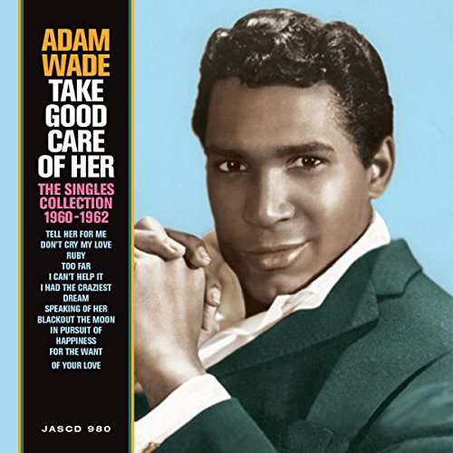 TAKE GOOD CARE OF HER: SINGLES COLLECTION 1960-62-ADAM WADE