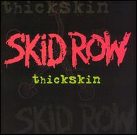 THICKSKIN-SKID ROW