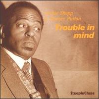 TROUBLE IN MIND-ARCHIE SHEPP / HORACE PARLAN