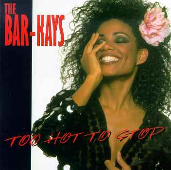 TOO HOT TO STOP-BAR-KAYS