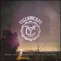 WHEN YOU'RE THROUGH..-YELLOWCARD