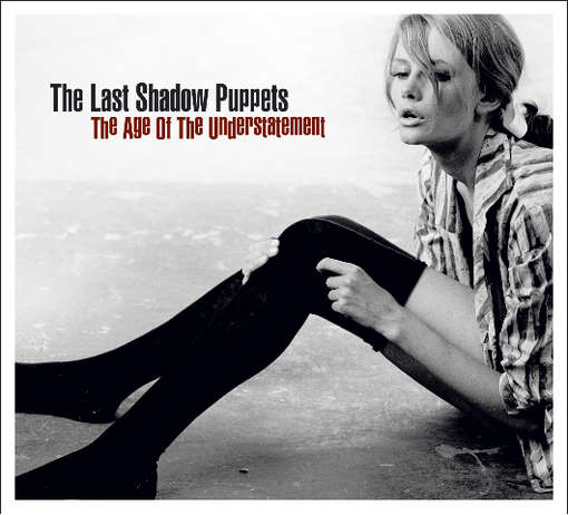 AGE OF THE UNDERSTATEMENT-LAST SHADOW PUPPETS