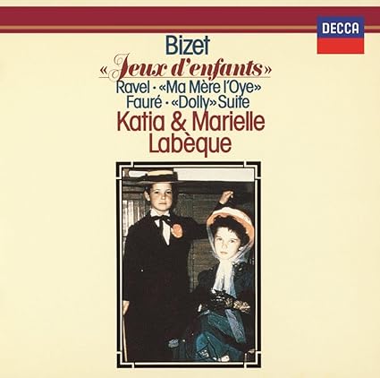 BIZET: JEUX D'ENFANTS / FAURE: DOLLY SUITE / RAVEL-BIZET / KATIA LABEQUE