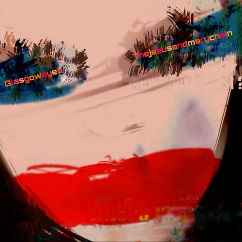 GLASGOW EYES (DIG)-JESUS & MARY CHAIN