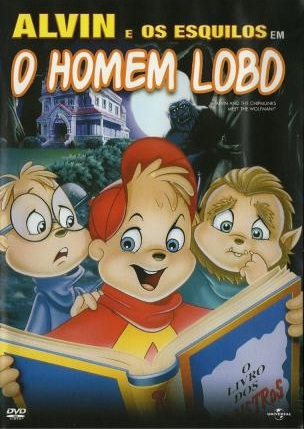 ALVIN & THE CHIPMUNKS MEET THE WOLFMAN-ALVIN & OS ESQUILOS: O HOMEM LOBO