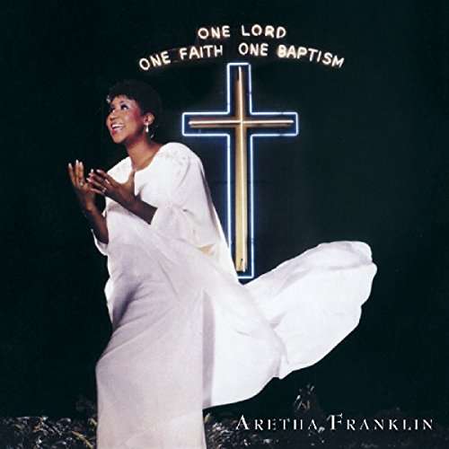 ONE LORD,ONE FAITH,ONE..-ARETHA FRANKLIN