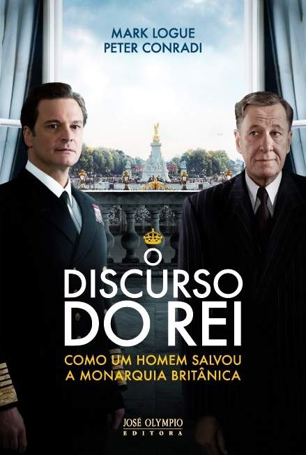 DISCURSO DO REI: COMO UM HOMEM SALVOU A MONARQUIA-PETER CONRADI / MARK LOGUE